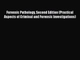 Forensic Pathology Second Edition (Practical Aspects of Criminal and Forensic Investigations)