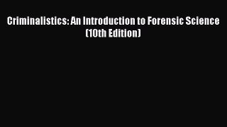 Criminalistics: An Introduction to Forensic Science (10th Edition) Free Download Book