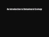 [PDF Download] An Introduction to Behavioural Ecology [PDF] Full Ebook