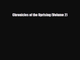 [PDF Download] Chronicles of the Uprising (Volume 2) [Download] Online