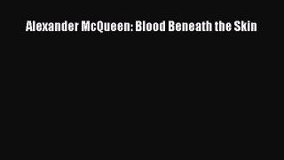 (PDF Download) Alexander McQueen: Blood Beneath the Skin Download