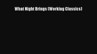 (PDF Download) What Night Brings (Working Classics) PDF
