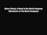 [PDF Download] Water Sleeps: A Novel of the Black Company (Chronicles of The Black Company)