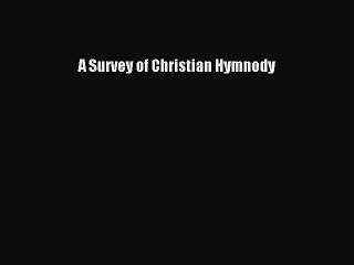 [PDF Download] A Survey of Christian Hymnody [PDF] Full Ebook