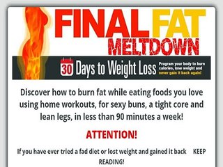 Final Fat Meltdown - 30 Days To Weightloss