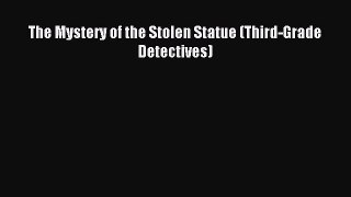 (PDF Download) The Mystery of the Stolen Statue (Third-Grade Detectives) Download