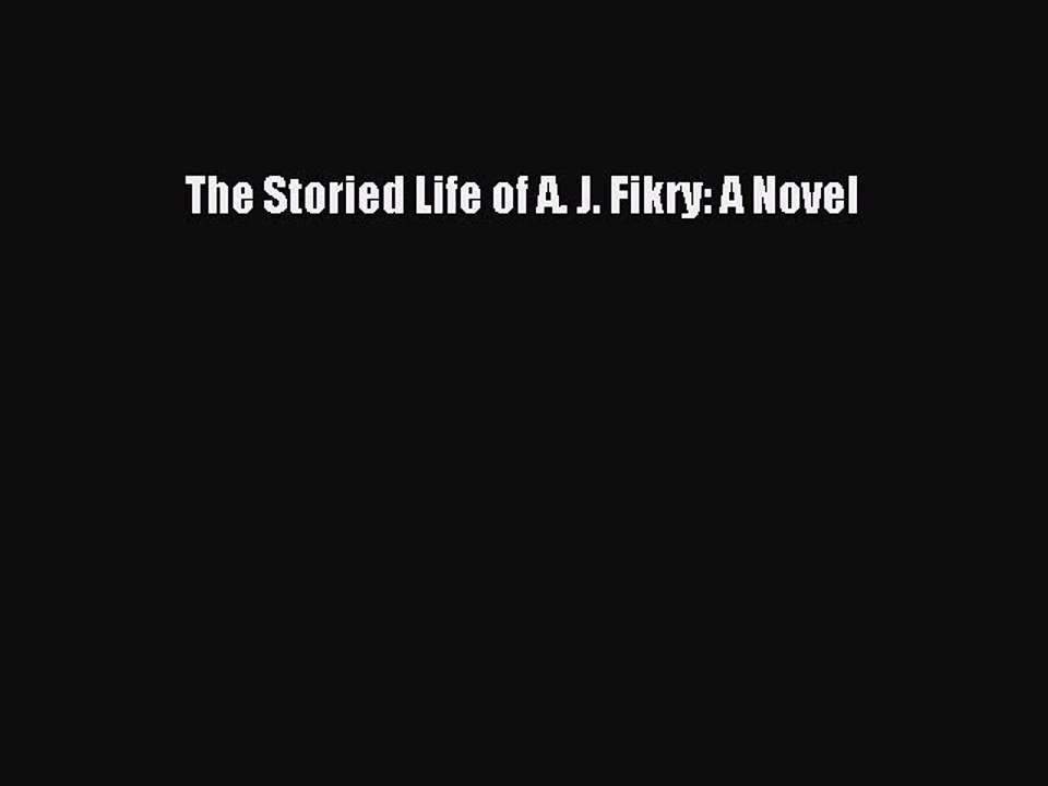 (PDF Download) The Storied Life of A. J. Fikry: A Novel Download