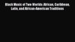 [PDF Download] Black Music of Two Worlds: African Caribbean Latin and African-American Traditions