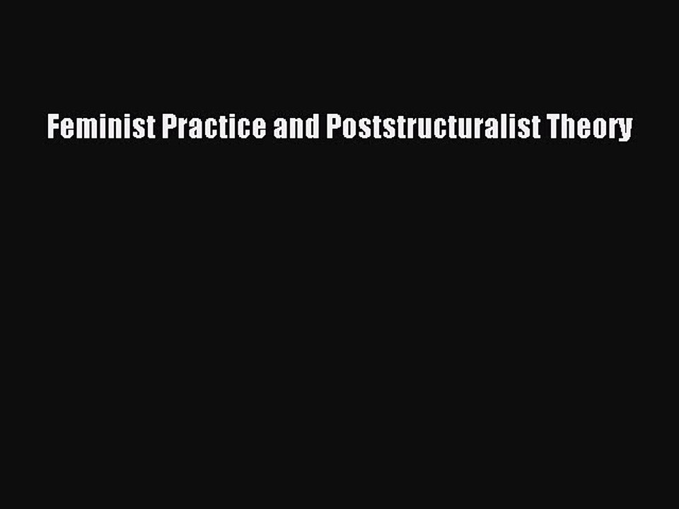 (PDF Download) Feminist Practice and Poststructuralist Theory Read Online