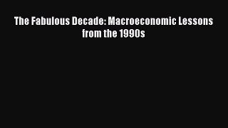 The Fabulous Decade: Macroeconomic Lessons from the 1990s  Free PDF