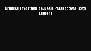 Criminal Investigation: Basic Perspectives (12th Edition) Free Download Book