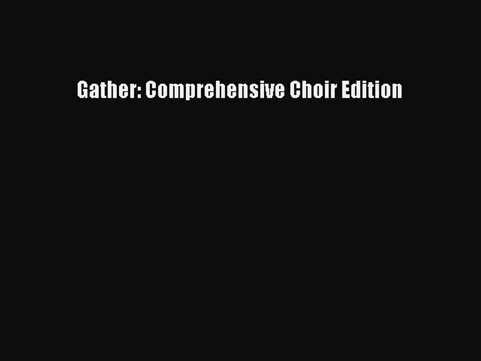 [PDF Download] Gather: Comprehensive Choir Edition [PDF] Online