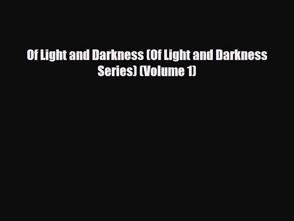 [PDF Download] Of Light and Darkness (Of Light and Darkness Series) (Volume 1) [PDF] Full Ebook