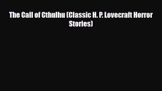 [PDF Download] The Call of Cthulhu (Classic H. P. Lovecraft Horror Stories) [PDF] Online