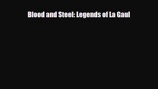[PDF Download] Blood and Steel: Legends of La Gaul [PDF] Full Ebook