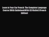 [PDF Download] Learn in Your Car French: The Complete Language Course [With GuidebookWith CD
