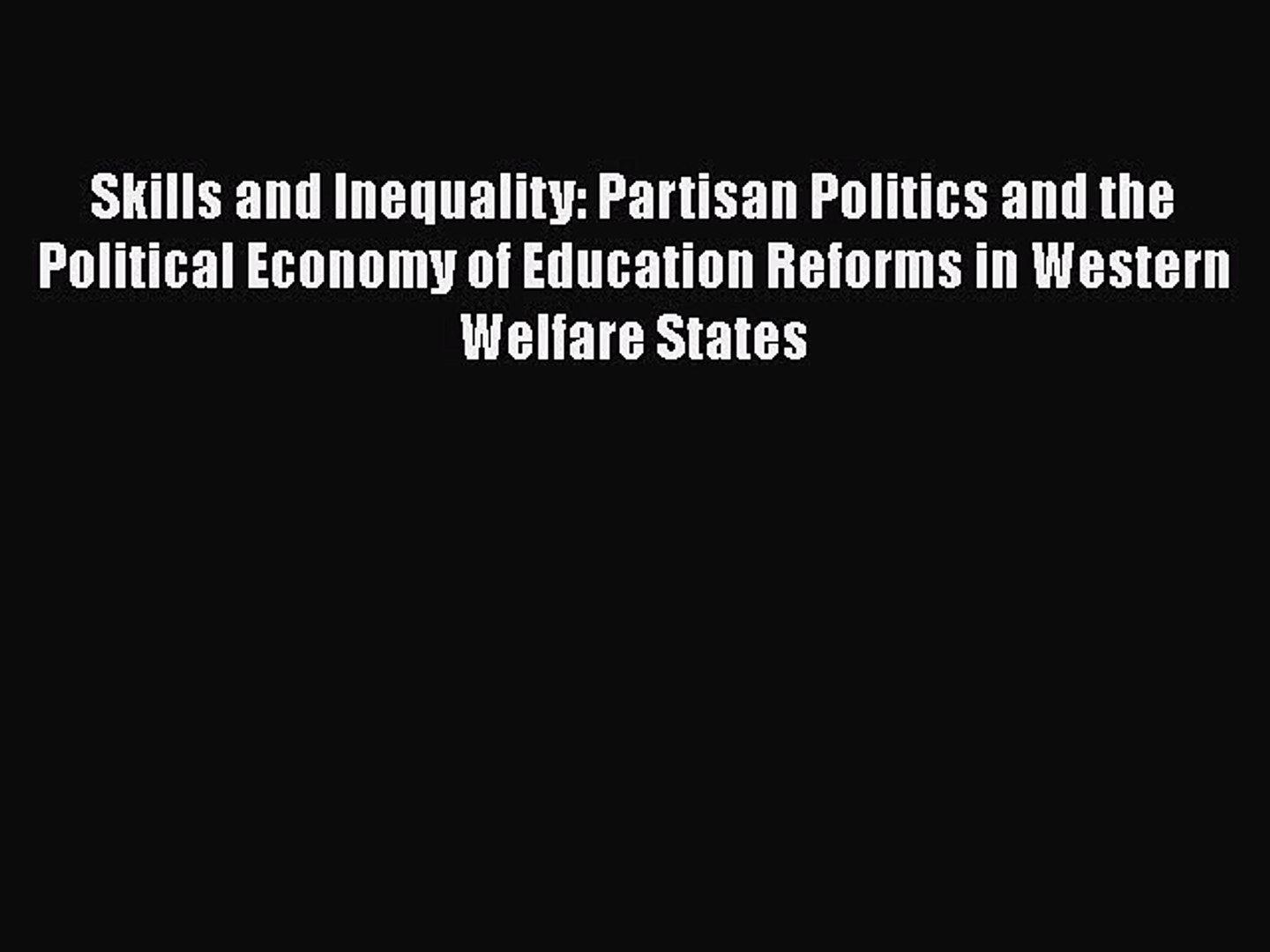 ⁣Skills and Inequality: Partisan Politics and the Political Economy of Education Reforms in
