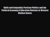 Skills and Inequality: Partisan Politics and the Political Economy of Education Reforms in