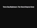 [PDF Download] Three Dog Nightmare: The Chuck Negron Story [Read] Full Ebook