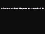 [PDF Download] A Realm of Shadows (Kings and Sorcerers--Book 5) [Read] Online