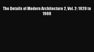 (PDF Download) The Details of Modern Architecture 2 Vol. 2: 1928 to 1988 Download