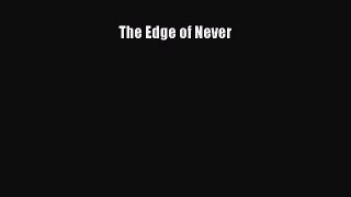 (PDF Download) The Edge of Never PDF