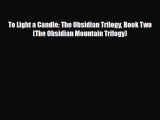 [PDF Download] To Light a Candle: The Obsidian Trilogy Book Two (The Obsidian Mountain Trilogy)