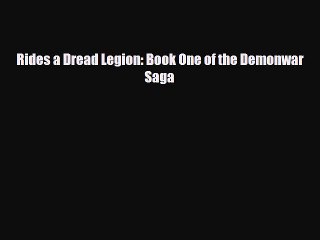 [PDF Download] Rides a Dread Legion: Book One of the Demonwar Saga [Download] Full Ebook