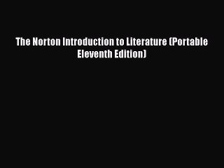[PDF Download] The Norton Introduction to Literature (Portable Eleventh Edition) [Download]