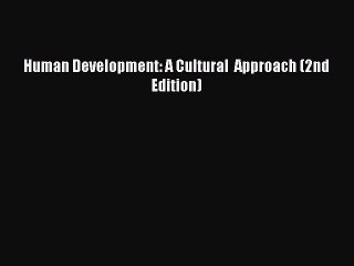 (PDF Download) Human Development: A Cultural  Approach (2nd Edition) Download