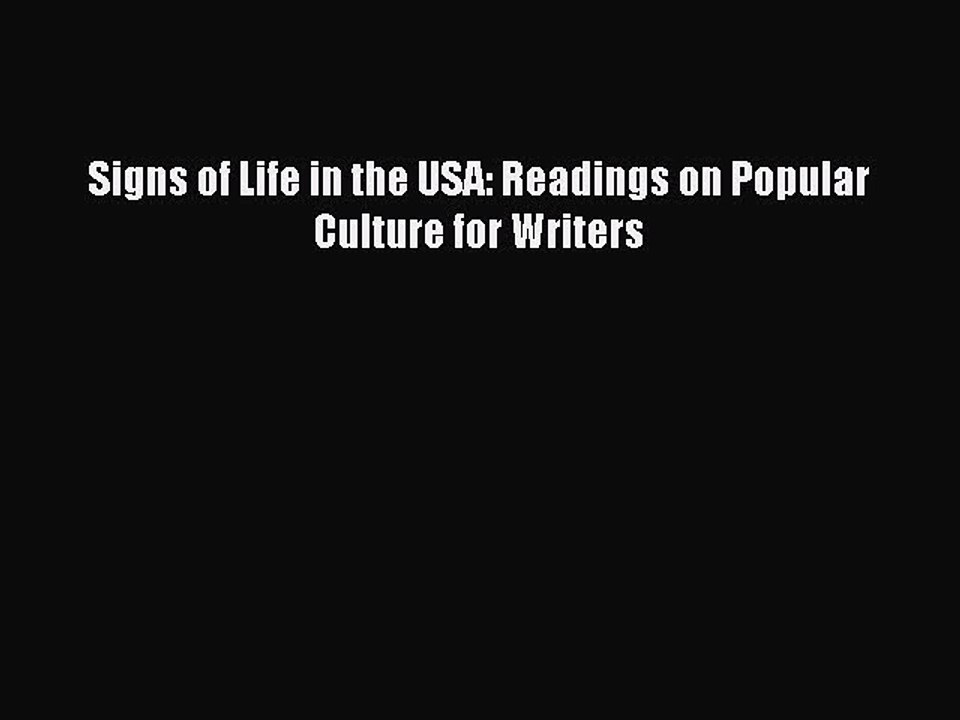 [PDF Download] Signs of Life in the USA: Readings on Popular Culture for Writers [PDF] Full