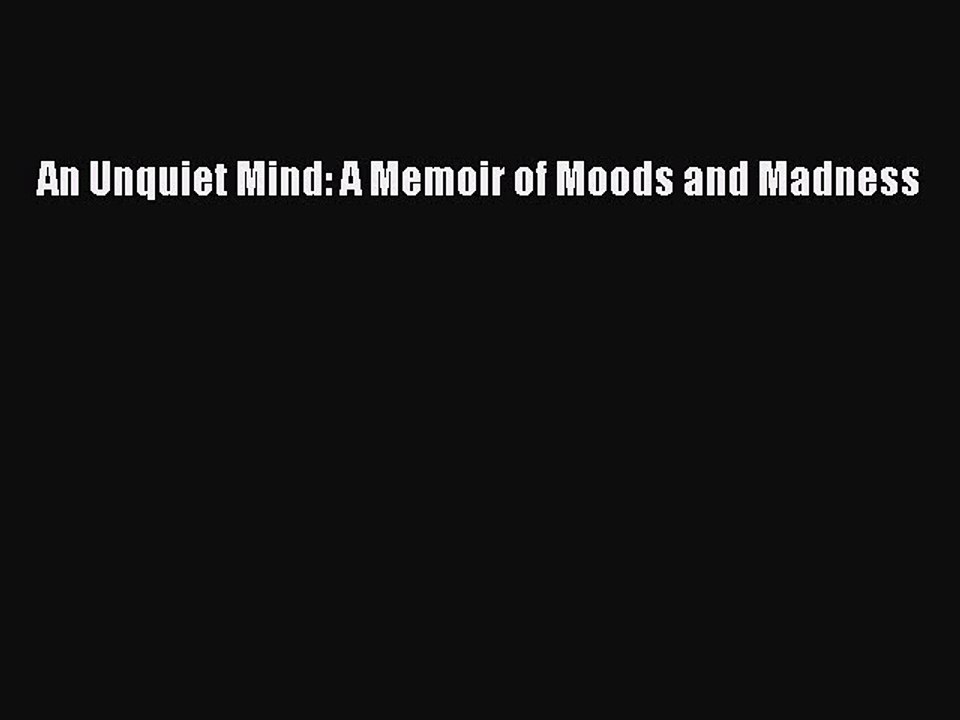 (PDF Download) An Unquiet Mind: A Memoir of Moods and Madness Read Online