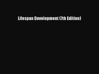 (PDF Download) Lifespan Development (7th Edition) Download