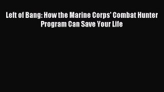 (PDF Download) Left of Bang: How the Marine Corps' Combat Hunter Program Can Save Your Life