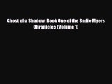 [PDF Download] Ghost of a Shadow: Book One of the Sadie Myers Chronicles (Volume 1) [Read]