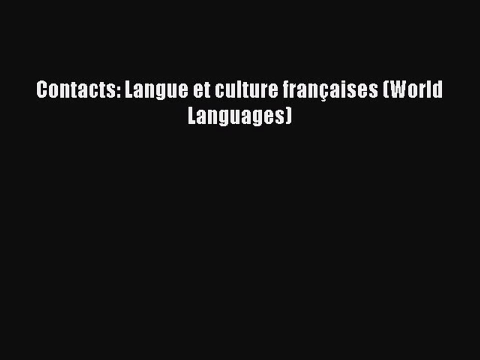 [PDF Download] Contacts: Langue et culture françaises (World Languages) [Download] Online