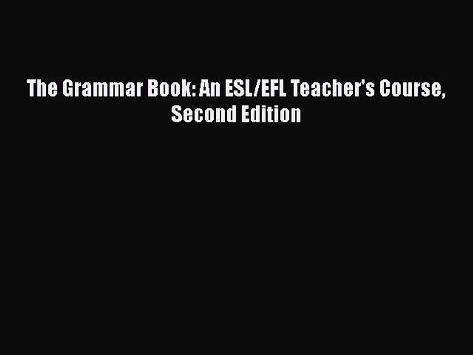 [PDF Download] The Grammar Book: An ESL/EFL Teacher's Course Second Edition [Download] Full