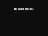 [PDF Télécharger] Les Soupes de Sophie [Télécharger] en ligne