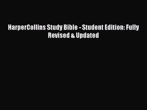 (PDF Download) HarperCollins Study Bible - Student Edition: Fully Revised & Updated Download