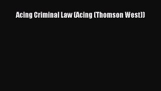 Acing Criminal Law (Acing (Thomson West))  Free PDF