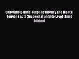 (PDF Download) Unbeatable Mind: Forge Resiliency and Mental Toughness to Succeed at an Elite
