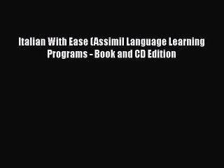 [PDF Download] Italian With Ease (Assimil Language Learning Programs - Book and CD Edition