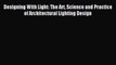 (PDF Download) Designing With Light: The Art Science and Practice of Architectural Lighting