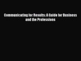 Communicating for Results: A Guide for Business and the Professions  Free Books