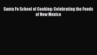 Santa Fe School of Cooking: Celebrating the Foods of New Mexico  Free Books