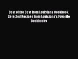 Best of the Best from Louisiana Cookbook:  Selected Recipes from Louisiana's Favorite Cookbooks