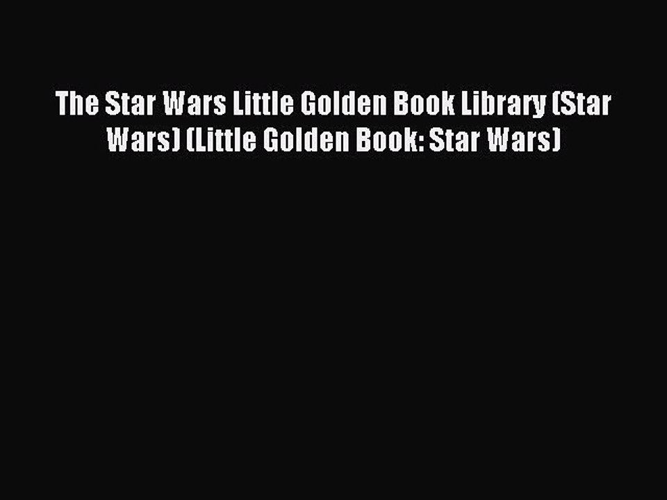 (PDF Download) The Star Wars Little Golden Book Library (Star Wars) (Little Golden Book: Star