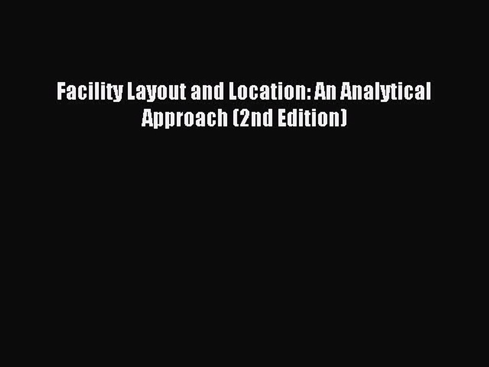 (PDF Download) Facility Layout and Location: An Analytical Approach (2nd Edition) Download