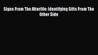 (PDF Download) Signs From The Afterlife: Identifying Gifts From The Other Side Read Online