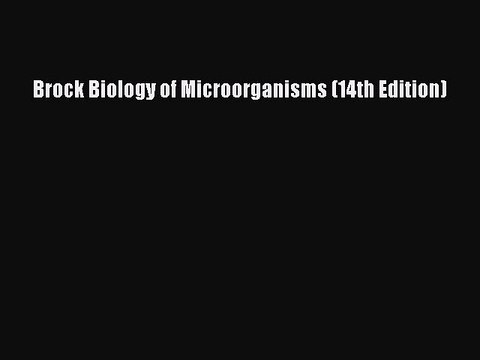 (PDF Download) Brock Biology of Microorganisms (14th Edition) Read Online